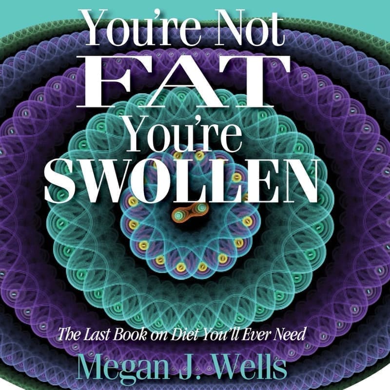 Cover of You're Not Fat, You're Swollen by Megan J. Wells